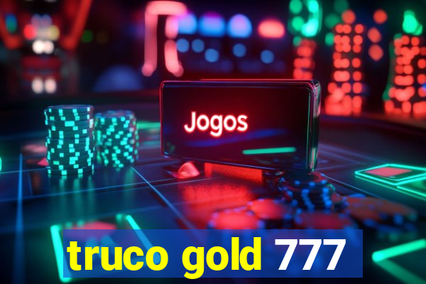 truco gold 777